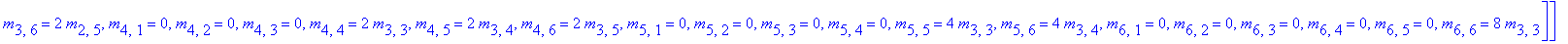 S := [[m[1,1] = 1/4*m[3,3], m[1,2] = 1/4*m[3,4], m[1,3] = 1/4*m[3,5], m[1,4] = 1/2*m[2,5], m[1,5] = 1/2*m[2,6]+15/4*m[3,3], m[1,6] = m[1,6], m[2,1] = 0, m[2,2] = 1/2*m[3,3], m[2,3] = 1/2*m[3,4], m[2,4]...